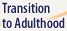 Transition to Adulthood