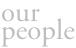 our people